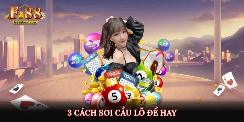 Soi Cầu Lô Đề Là Gì? Kinh Nghiệm Đánh Lô Đề Ăn Đậm 2025 3 3 cách soi cầu lô để hay