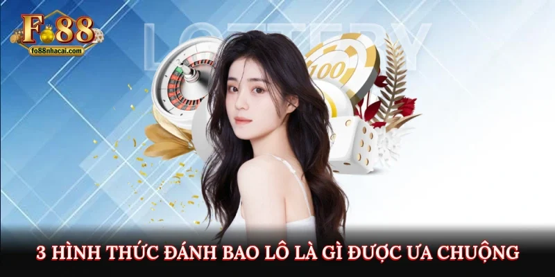 Bao Lô Là Gì? Cách Đánh Bao Lô Dễ Thắng Cho Người Mới 3 3 hình thức đánh bao lô là gì được ưa chuộng