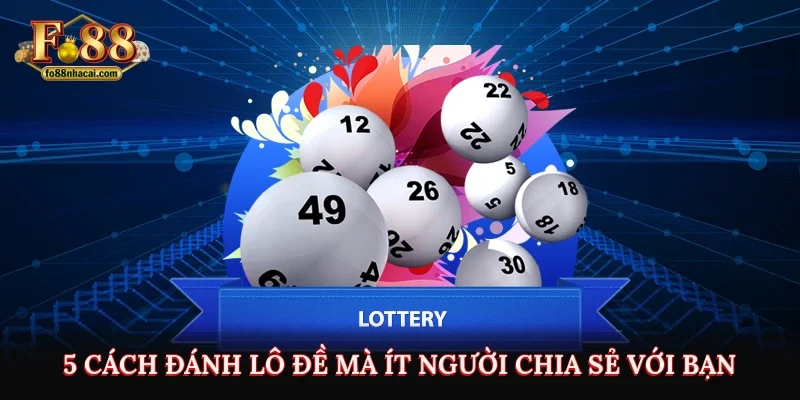 5 cách đánh lô đề mà ít người chia sẻ với bạn 