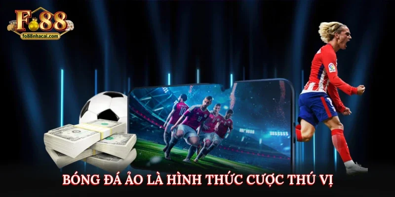 Bóng đá ảo là hình thức cược thú vị 