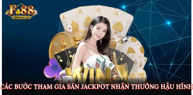 Các bước tham gia săn Jackpot nhận thưởng hậu hĩnh