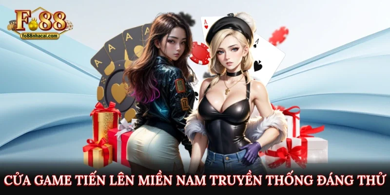 Game Bài FO88 - Siêu Phẩm Cá Cược Trực Tuyến Không Thể Bỏ Lỡ 4 Cửa game tiến lên miền nam truyền thống đáng thử