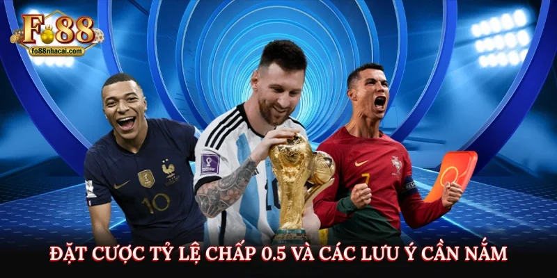 Đặt cược tỷ lệ chấp 0.5 và các lưu ý cần nắm
