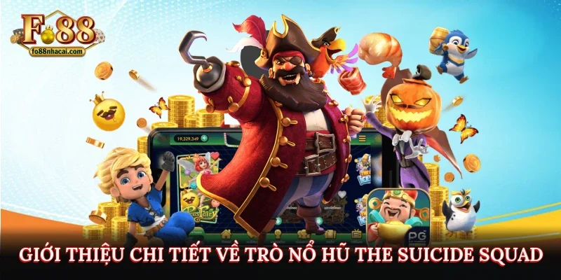 The Suicide Squad - Nắm Bắt Kinh Nghiệm Săn Ngay Jackpot Giá Trị 2 Giới thiệu chi tiết về trò nổ hũ The Suicide Squad