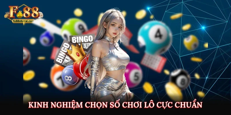 Kinh nghiệm chọn số chơi lô cực chuẩn