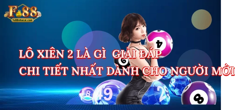 Lô Xiên 2 Là Gì - Giải Đáp Chi Tiết Nhất Dành Cho Người Mới