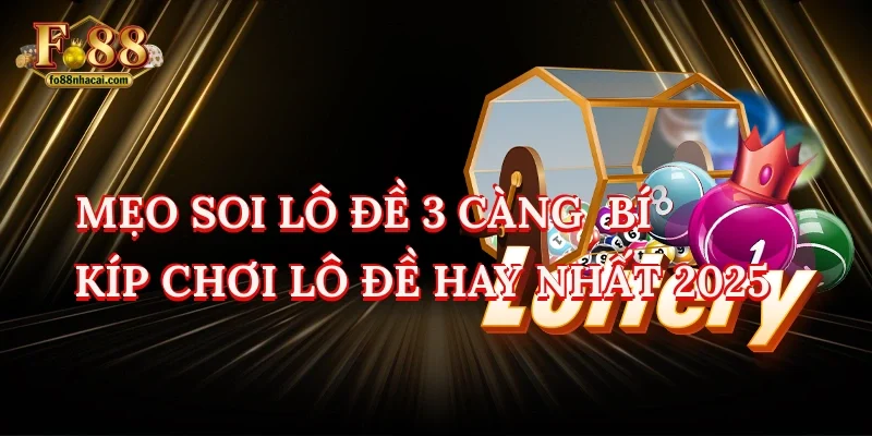 Mẹo Soi Lô Đề 3 Càng - Bí Kíp Chơi Lô Đề Hay Nhất 2025