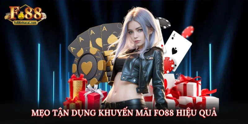 Khuyến Mãi Fo88 3 Mẹo tận dụng khuyến mãi Fo88 hiệu quả