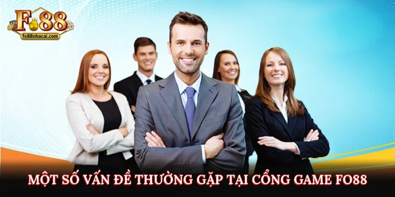 Một số vấn đề thường gặp tại cổng game Fo88