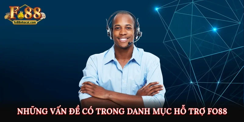 Những vấn đề có trong danh mục hỗ trợ Fo88