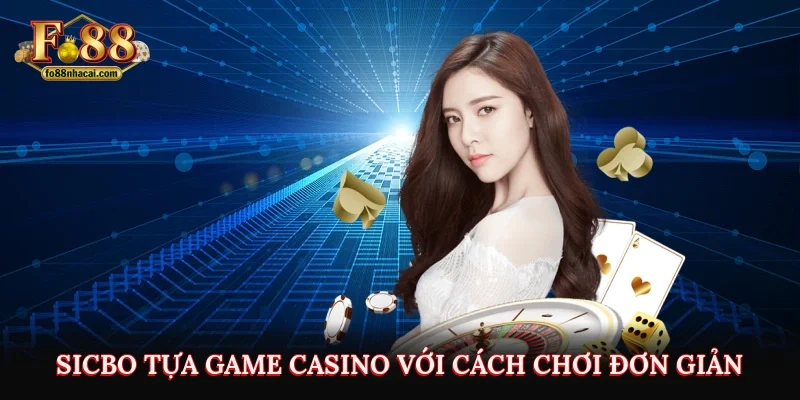 Sicbo tựa game casino với cách chơi đơn giản