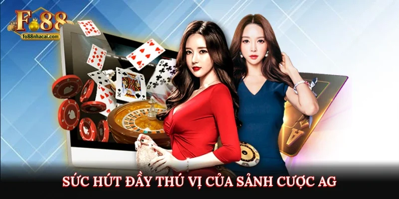 AG Live Casino - Đánh Bạc Chân Thực Như Có Mặt Tại Las Vegas 3 Sức hút đầy thú vị của sảnh cược AG