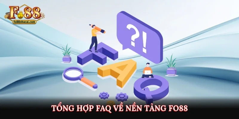 Tổng hợp FAQ về nền tảng Fo88
