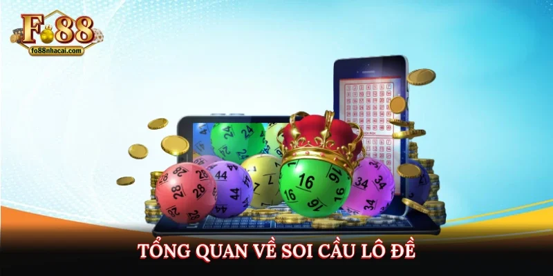 Soi Cầu Lô Đề Là Gì? Kinh Nghiệm Đánh Lô Đề Ăn Đậm 2025 2 Tổng quan về soi cầu lô đề
